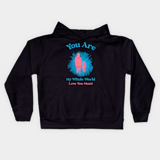 My Whole World, Love You Mom Kids Hoodie